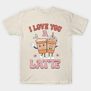 I Love You A Latte T-Shirt